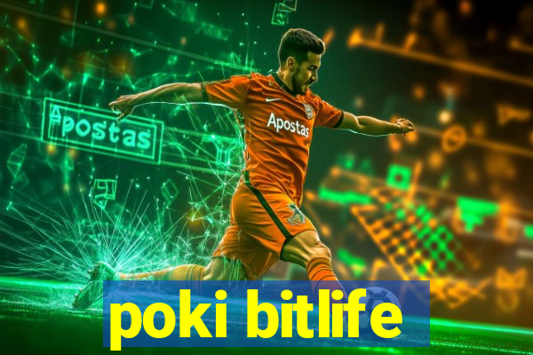 poki bitlife